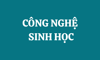 CÔNG NGHỆ SINH HỌC