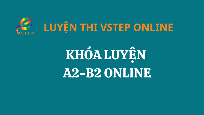 Khóa luyện thi VSTEP Online A2 - B2 có giáo viên