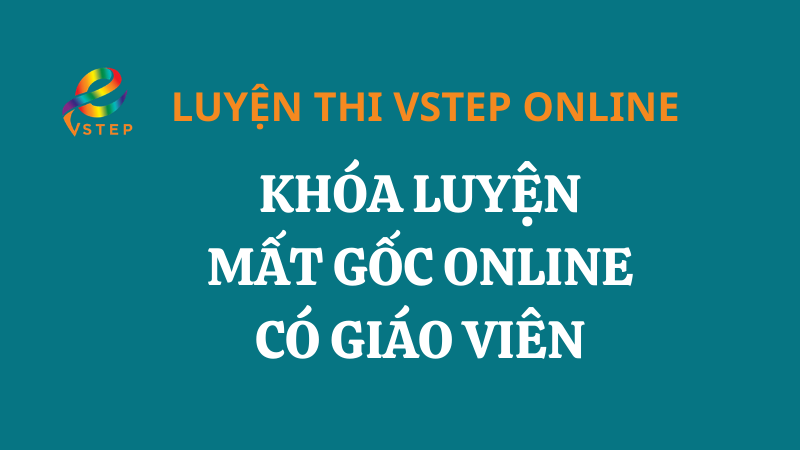 Khóa luyện mất gốc Online có giáo viên