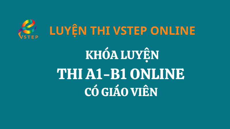 Khóa luyện thi A1 – B1 Online có giáo viên
