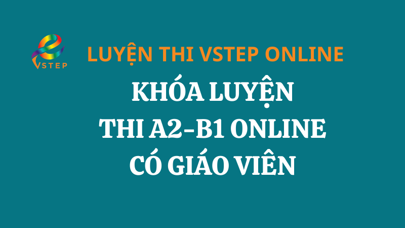 Khóa Luyện Thi Online A2 – B1 Có Giáo Viên Dạy Kèm