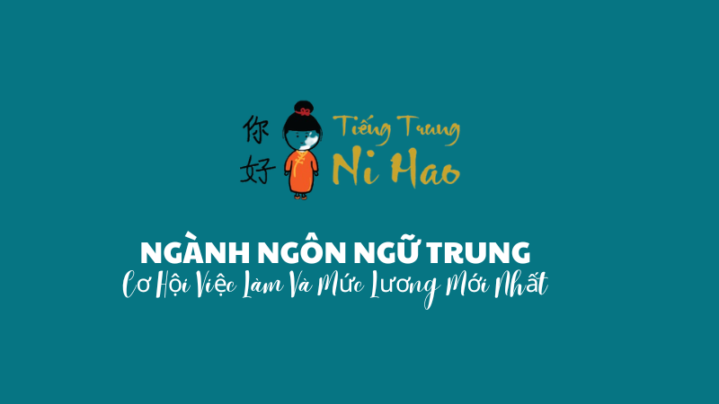 Ngành Ngôn Ngữ Trung Ra Làm Gì? Cơ Hội Việc Làm Và Mức Lương Mới Nhất