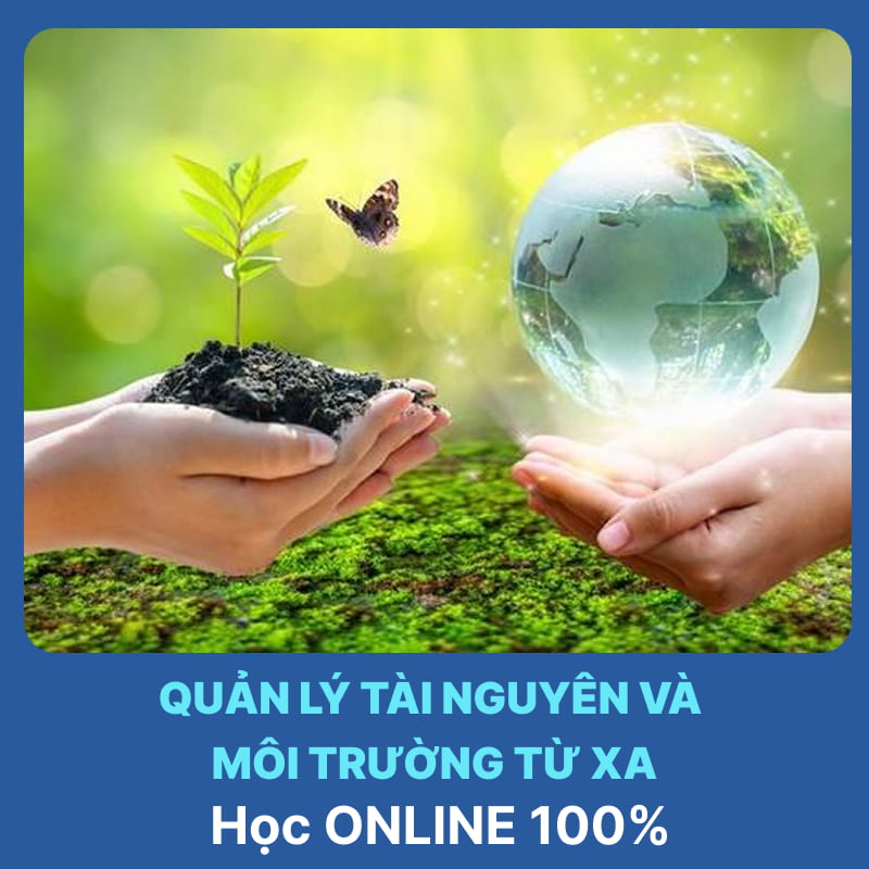 Tổng Quan Ngành Quản Lý Tài Nguyên Và Môi Trường Hệ Từ Xa