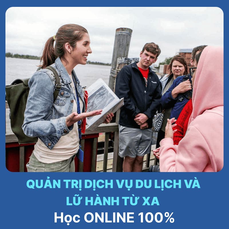 Tổng Quan Ngành Quản Trị Dịch Vụ Du Lịch và Lữ Hành Học Từ Xa