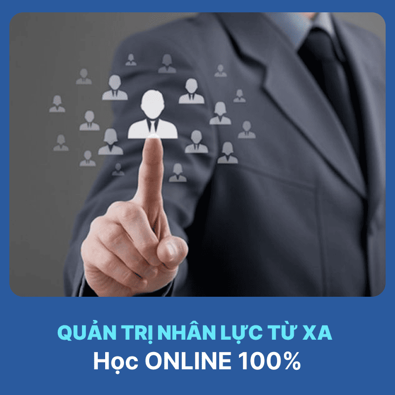 Tổng Quan Ngành Quản Trị Nhân Lực Hệ Từ Xa
